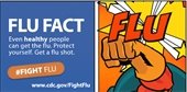 Flu Fact: Even healthy people can get the flu. Protect yourself. Get a flu shot. #FightFlu www.cdc.gov/FightFlu